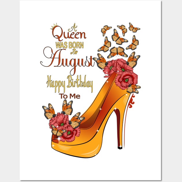 A Queen Was Born In August Happy Birthday To Me Wall Art by Designoholic